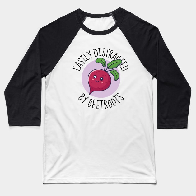 Easily Distracted By Beetroots Funny Baseball T-Shirt by DesignArchitect